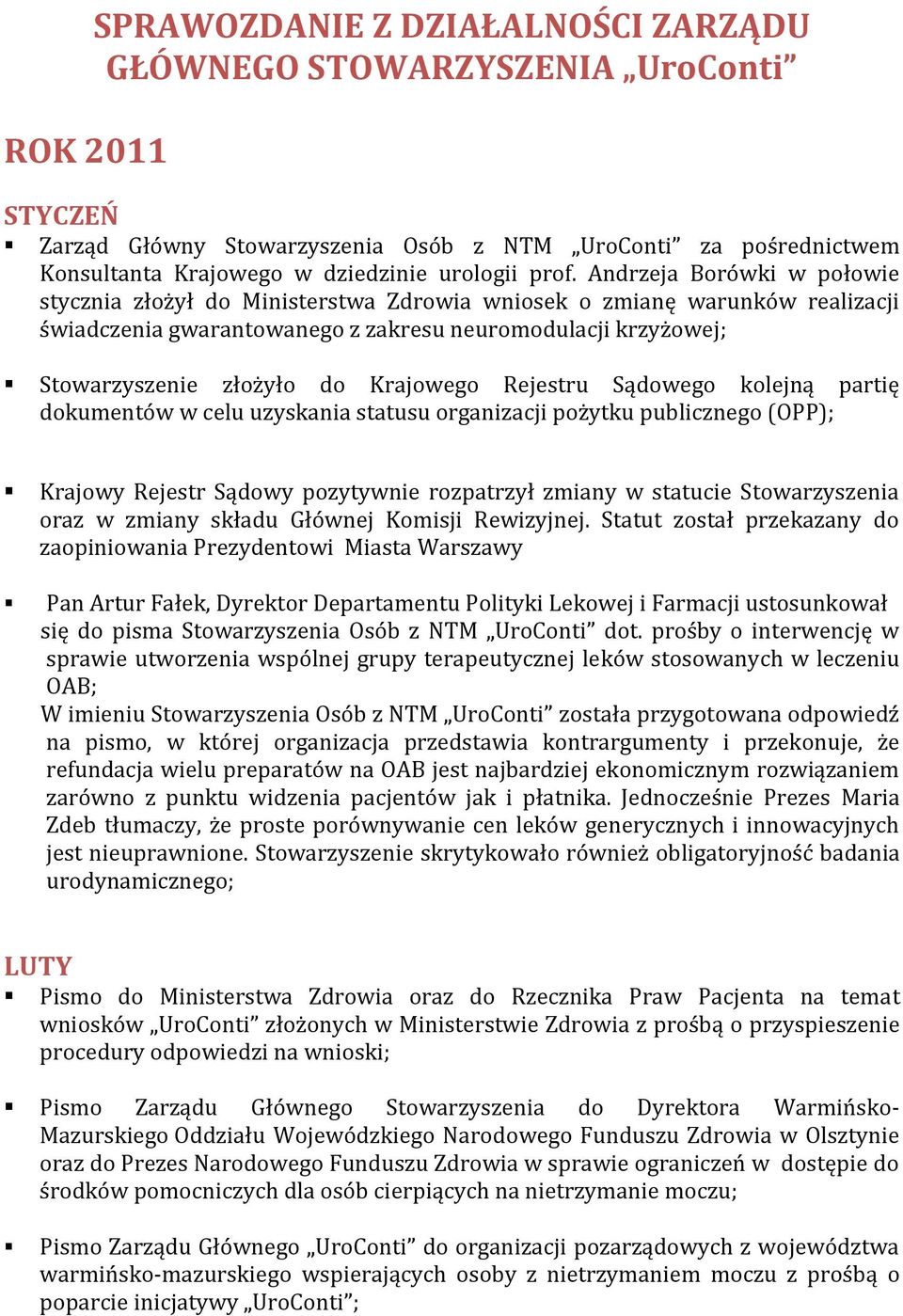 Krajowego Rejestru Sądowego kolejną partię dokumentów w celu uzyskania statusu organizacji pożytku publicznego (OPP); Krajowy Rejestr Sądowy pozytywnie rozpatrzył zmiany w statucie Stowarzyszenia