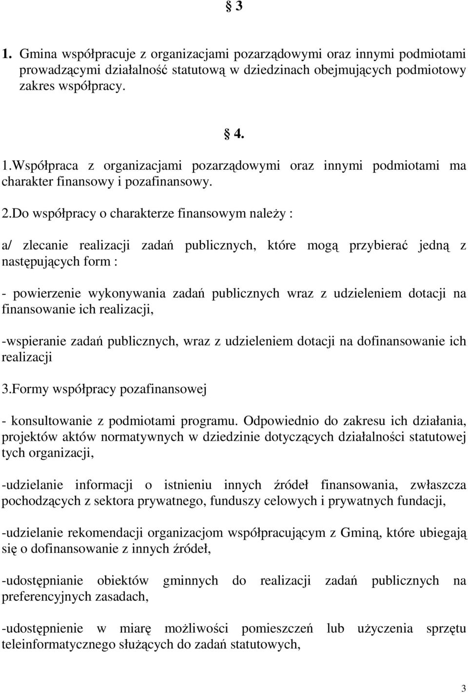 udzieleniem dotacji na finansowanie ich realizacji, -wspieranie zadań publicznych, wraz z udzieleniem dotacji na dofinansowanie ich realizacji 3.