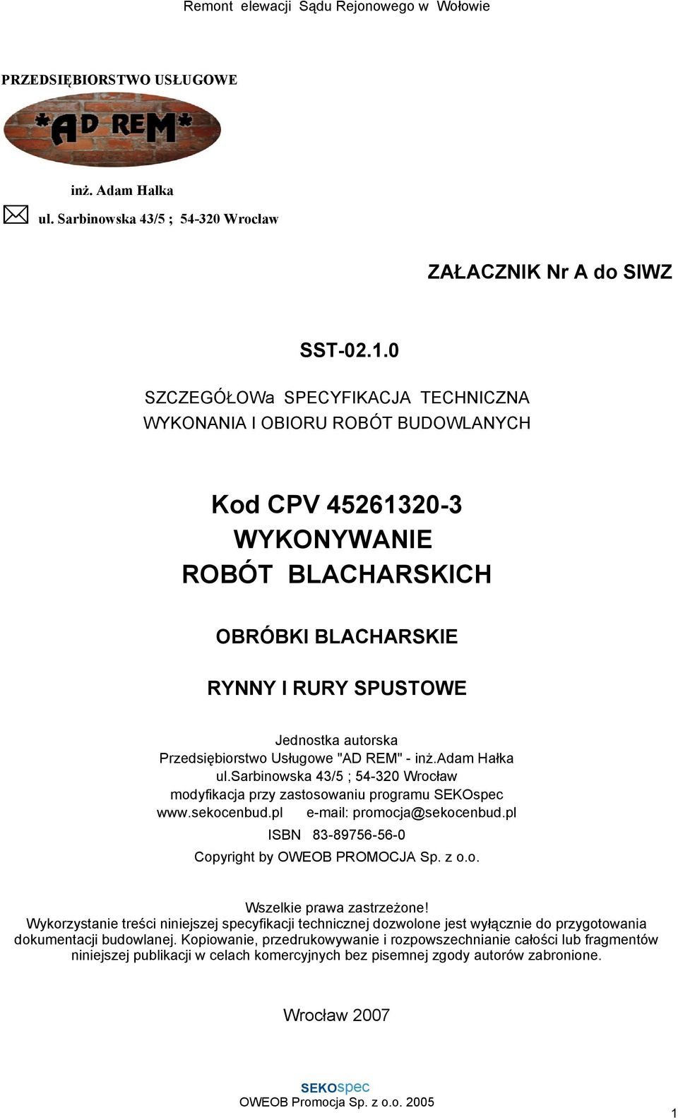Przedsiębiorstwo Usługowe "AD REM" - inż.adam Hałka ul.sarbinowska 43/5 ; 54-320 Wrocław modyfikacja przy zastosowaniu programu www.sekocenbud.pl e-mail: promocja@sekocenbud.