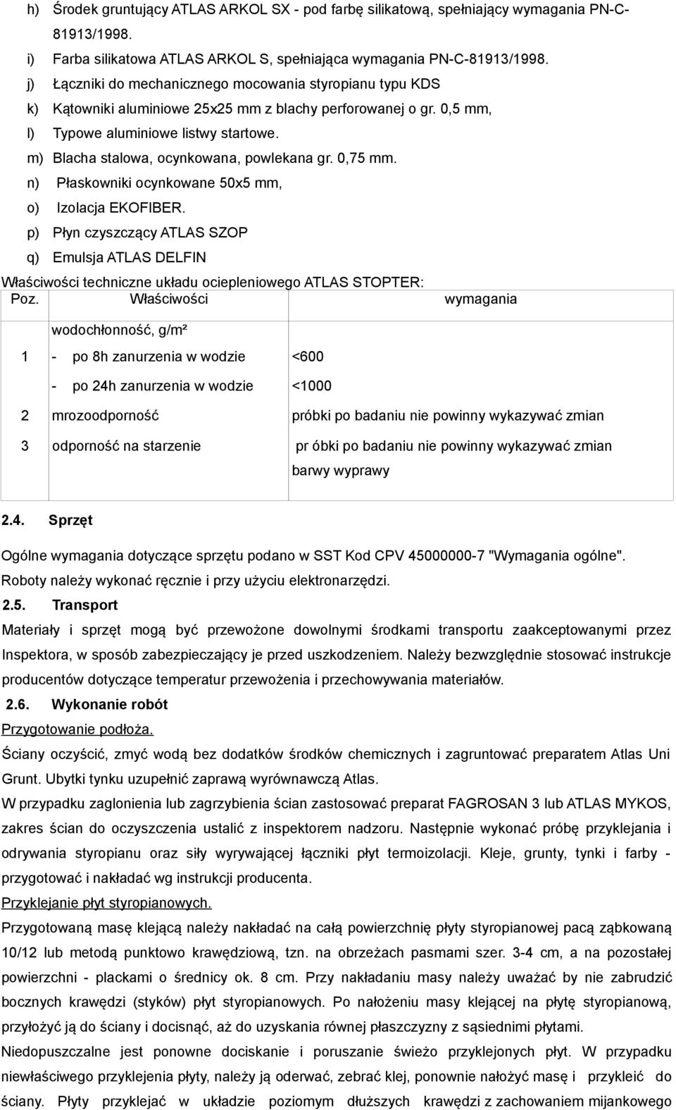 m) Blacha stalowa, ocynkowana, powlekana gr. 0,75 mm. n) Płaskowniki ocynkowane 50x5 mm, o) Izolacja EKOFIBER.