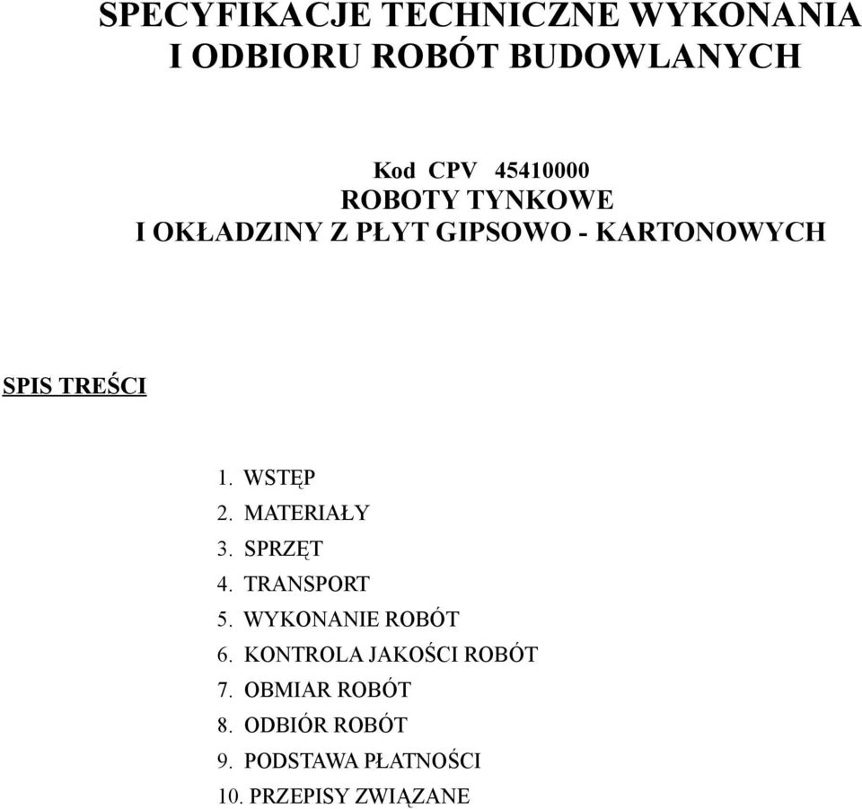 1. WSTĘP 2. MATERIAŁY 3. SPRZĘT 4. TRANSPORT 5. WYKONANIE ROBÓT 6.