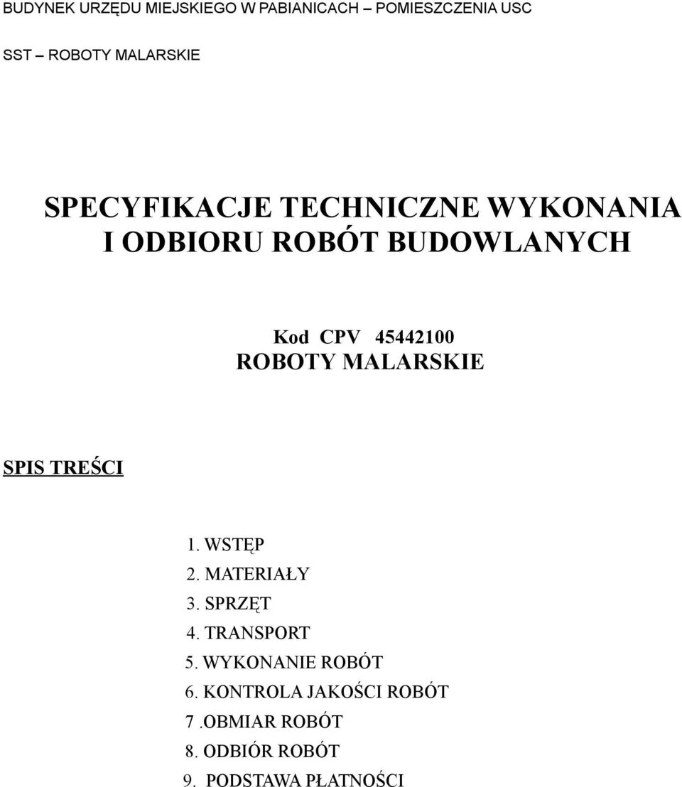 WSTĘP 2. MATERIAŁY 3. SPRZĘT 4. TRANSPORT 5. WYKONANIE ROBÓT 6.