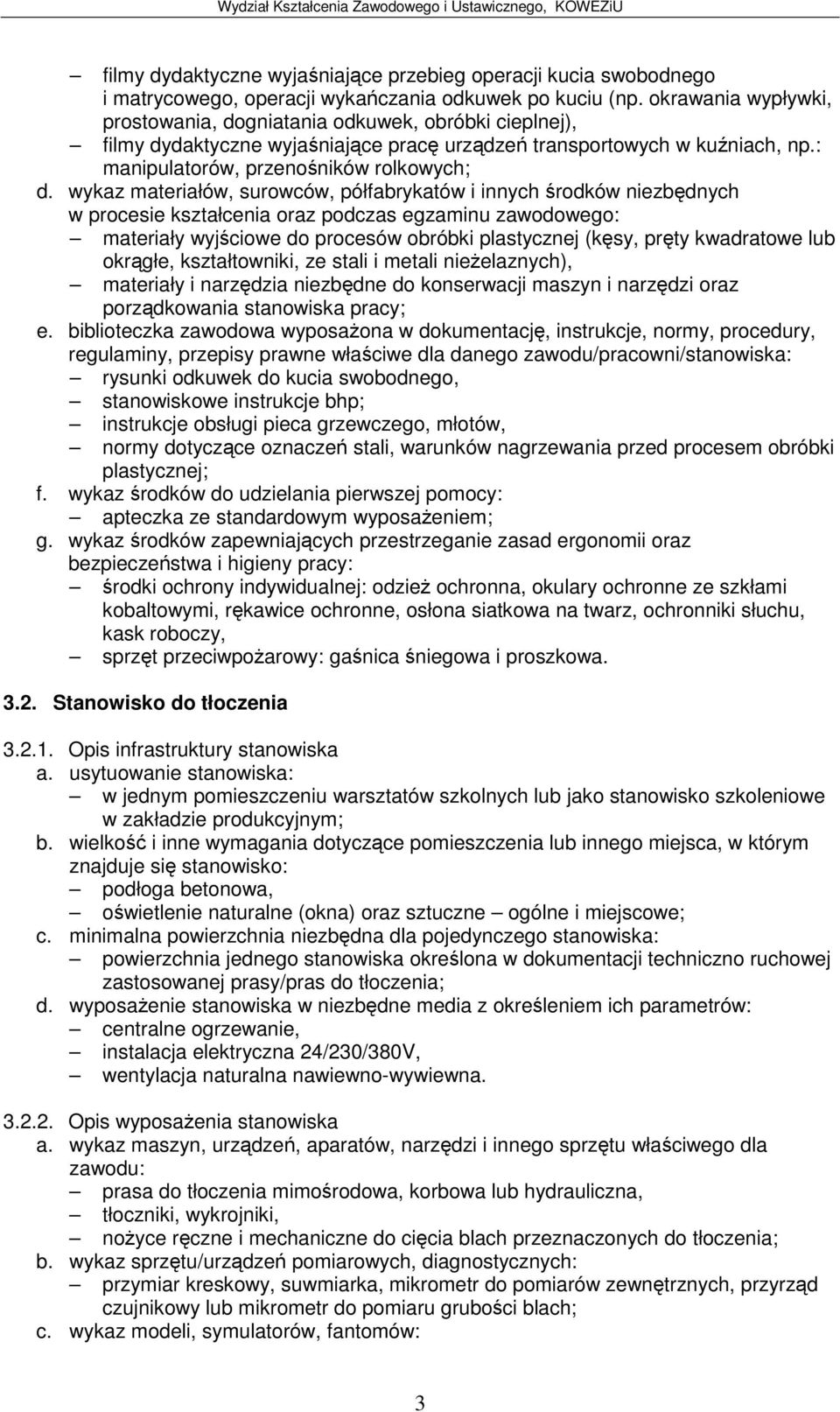 wykaz materiałów, surowców, półfabrykatów i innych rodków niezbdnych materiały wyjciowe do procesów obróbki plastycznej (ksy, prty kwadratowe lub okrgłe, kształtowniki, ze stali i metali