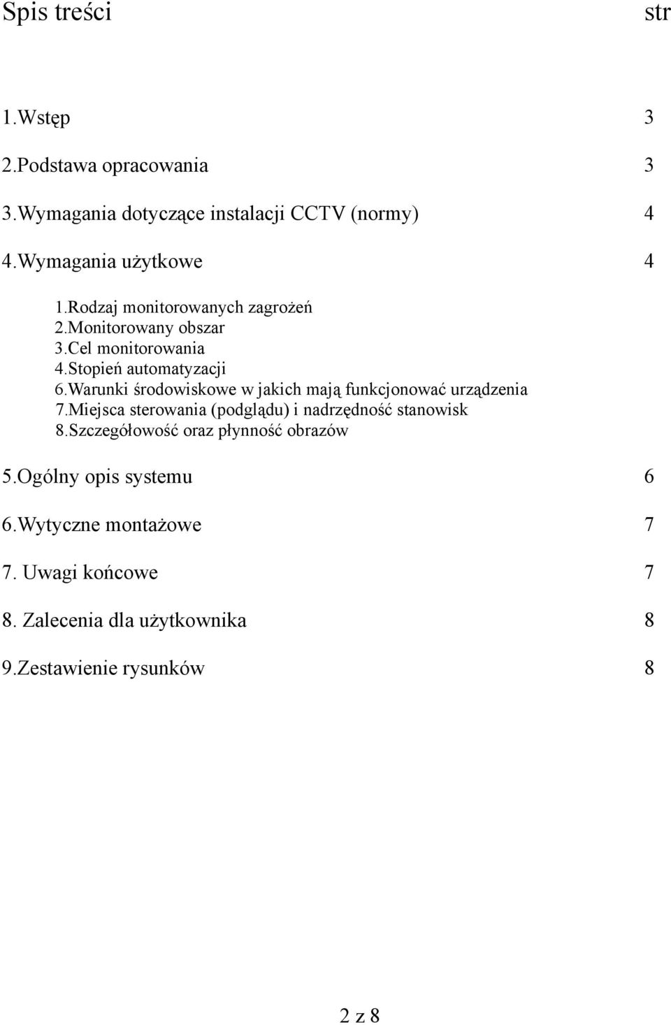 Warunki środowiskowe w jakich mają funkcjonować urządzenia 7.Miejsca sterowania (podglądu) i nadrzędność stanowisk 8.