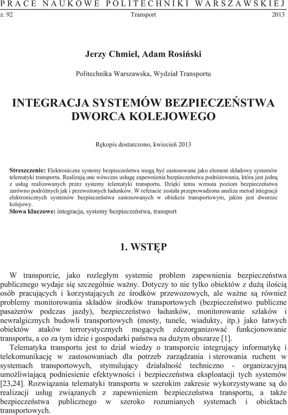 Elektroniczne systemy bezpiecze stwa mog by zastosowane jako element sk adowy systemów telematyki transportu.