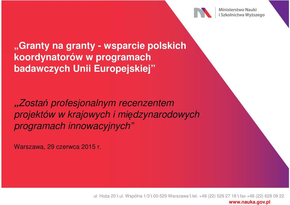 międzynarodowych programach innowacyjnych Warszawa, 29 czerwca 2015 r. ul.