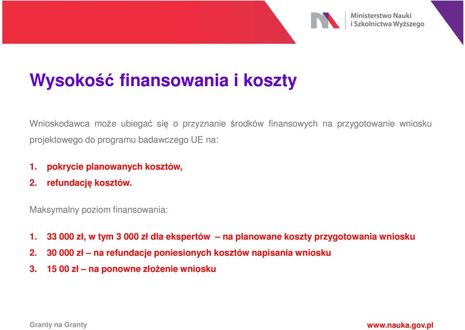 refundację kosztów. Maksymalny poziom finansowania: 1.