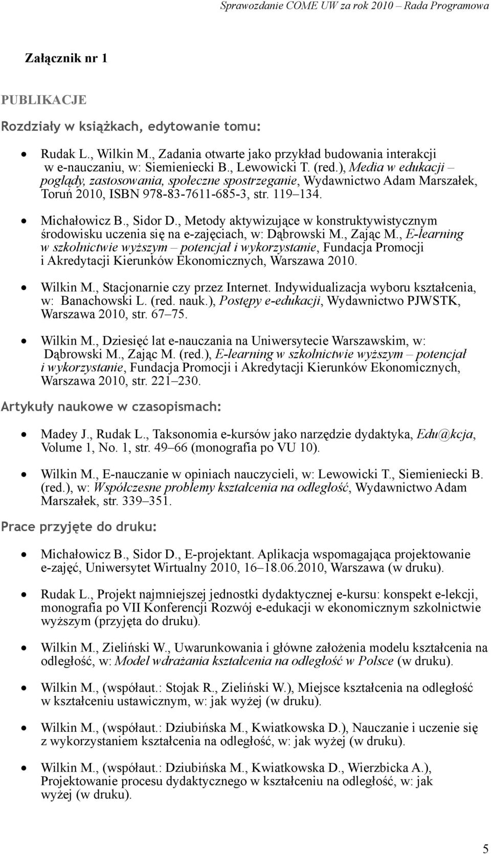 , Metody aktywizujące w konstruktywistycznym środowisku uczenia się na e-zajęciach, w: Dąbrowski M., Zając M.