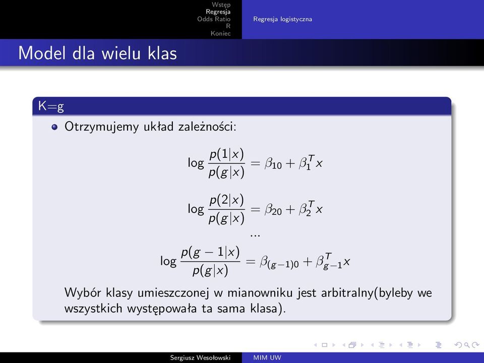 β 20 + β2 T x p(g 1 x) = β (g 1)0 + β T p(g x) g 1x Wybór klasy umieszczonej