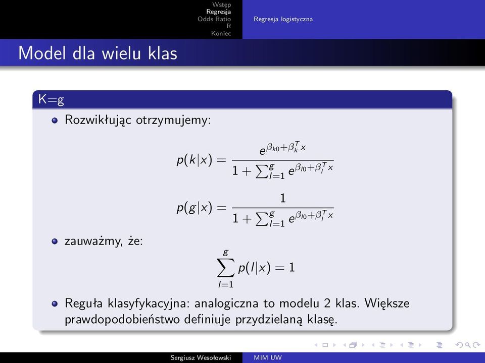 p(g x) = 1 + g l=1 eβ l0+β T x l g p(l x) = 1 l=1 eguła klasyfykacyjna: