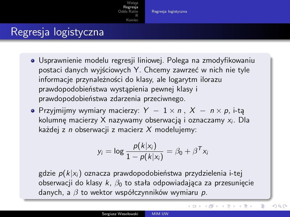 Przyjmijmy wymiary macierzy: Y 1 n, X n p, i-tą kolumnę macierzy X nazywamy obserwacją i oznaczamy x i.