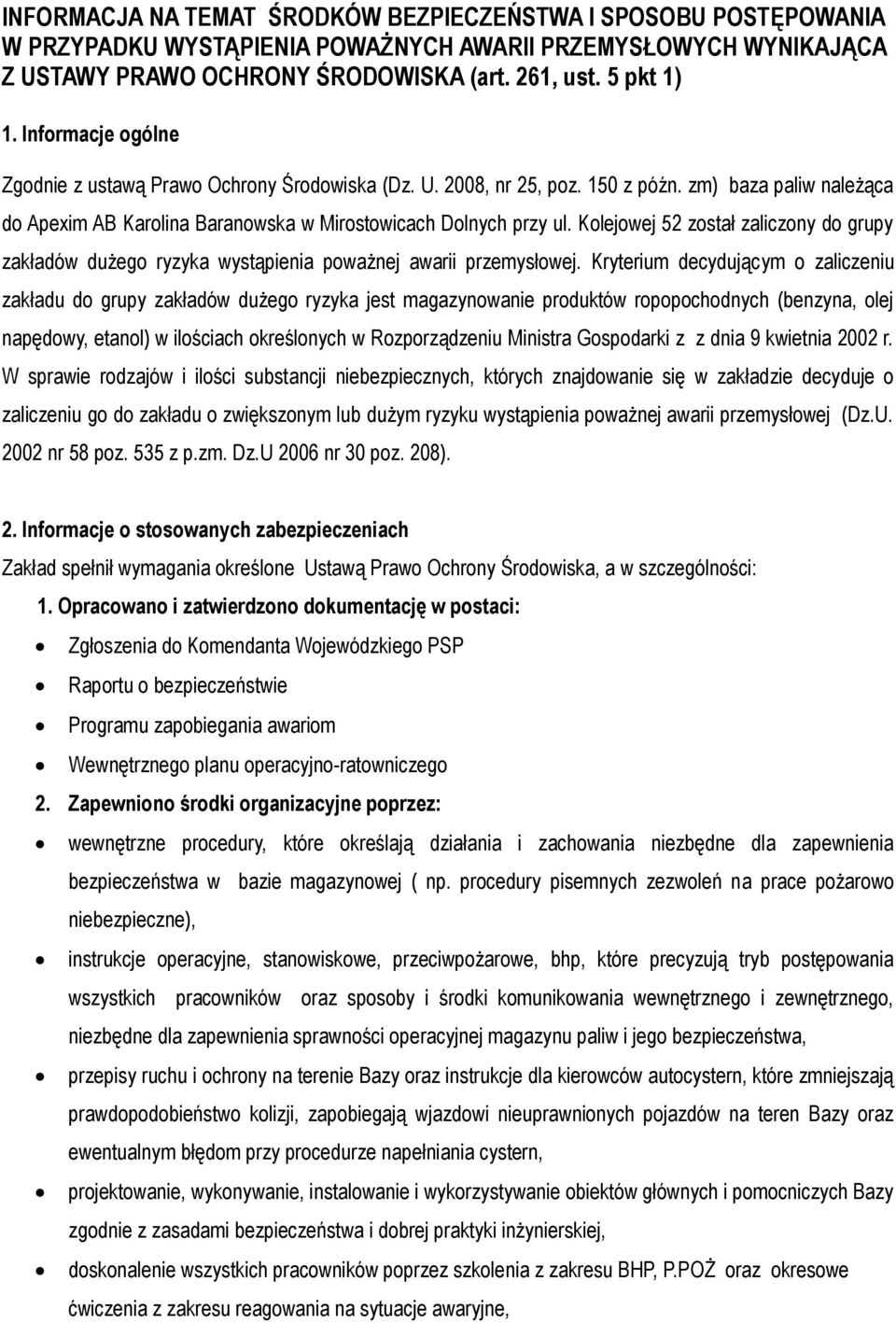 Kolejowej 52 został zaliczony do grupy zakładów dużego ryzyka wystąpienia poważnej awarii przemysłowej.