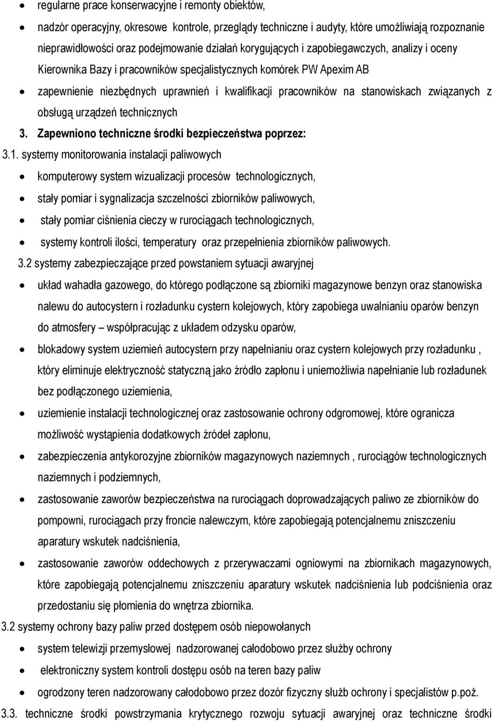 związanych z obsługą urządzeń technicznych 3. Zapewniono techniczne środki bezpieczeństwa poprzez: 3.1.