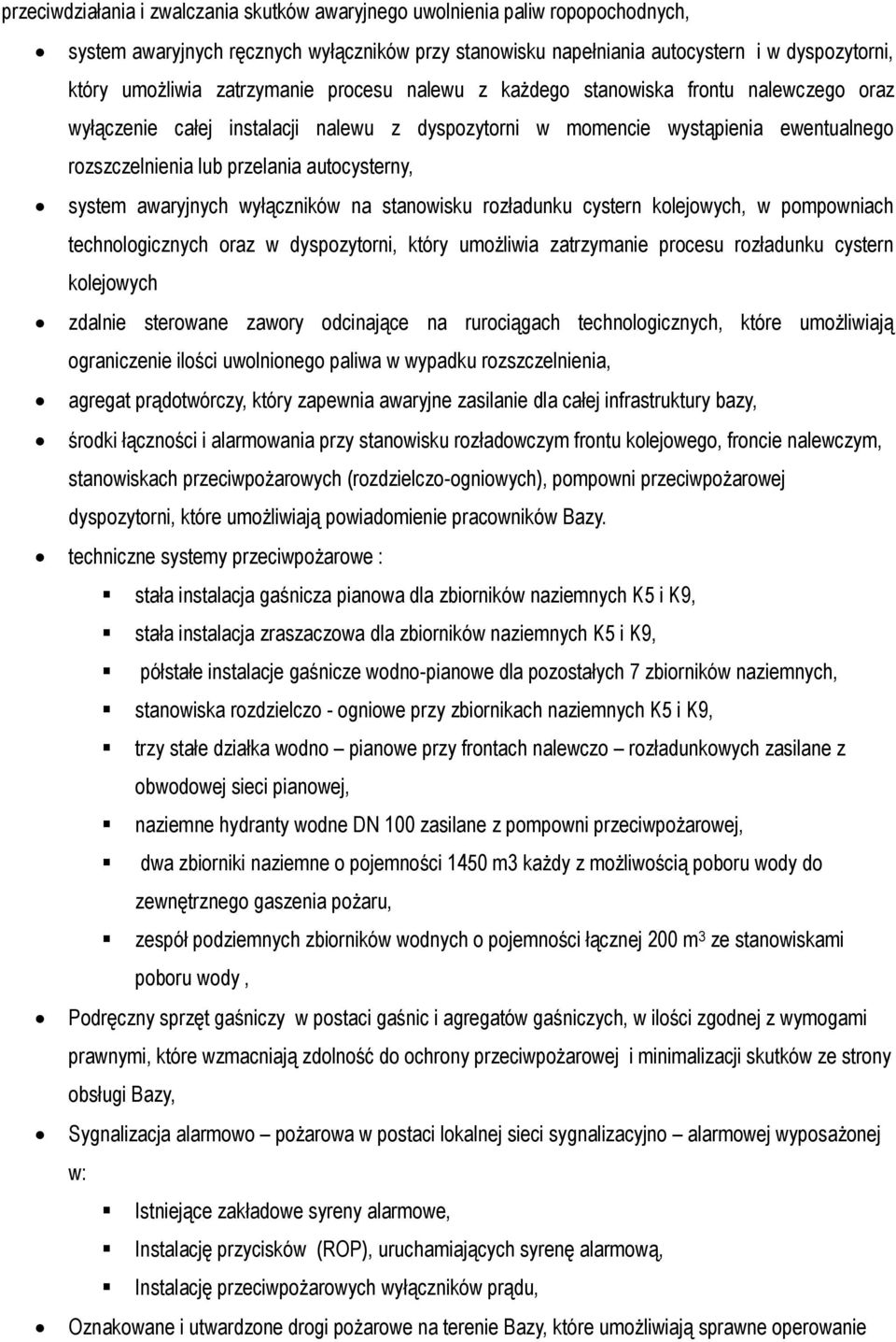 autocysterny, system awaryjnych wyłączników na stanowisku rozładunku cystern kolejowych, w pompowniach technologicznych oraz w dyspozytorni, który umożliwia zatrzymanie procesu rozładunku cystern