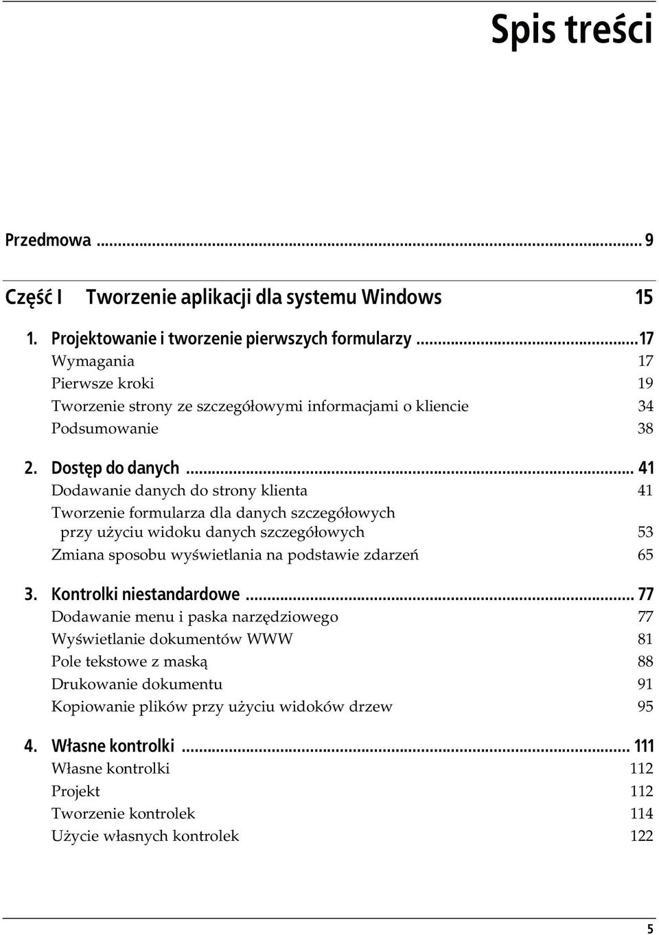 .. 41 Dodawanie danych do strony klienta 41 Tworzenie formularza dla danych szczegółowych przy użyciu widoku danych szczegółowych 53 Zmiana sposobu wyświetlania na podstawie zdarzeń 65 3.