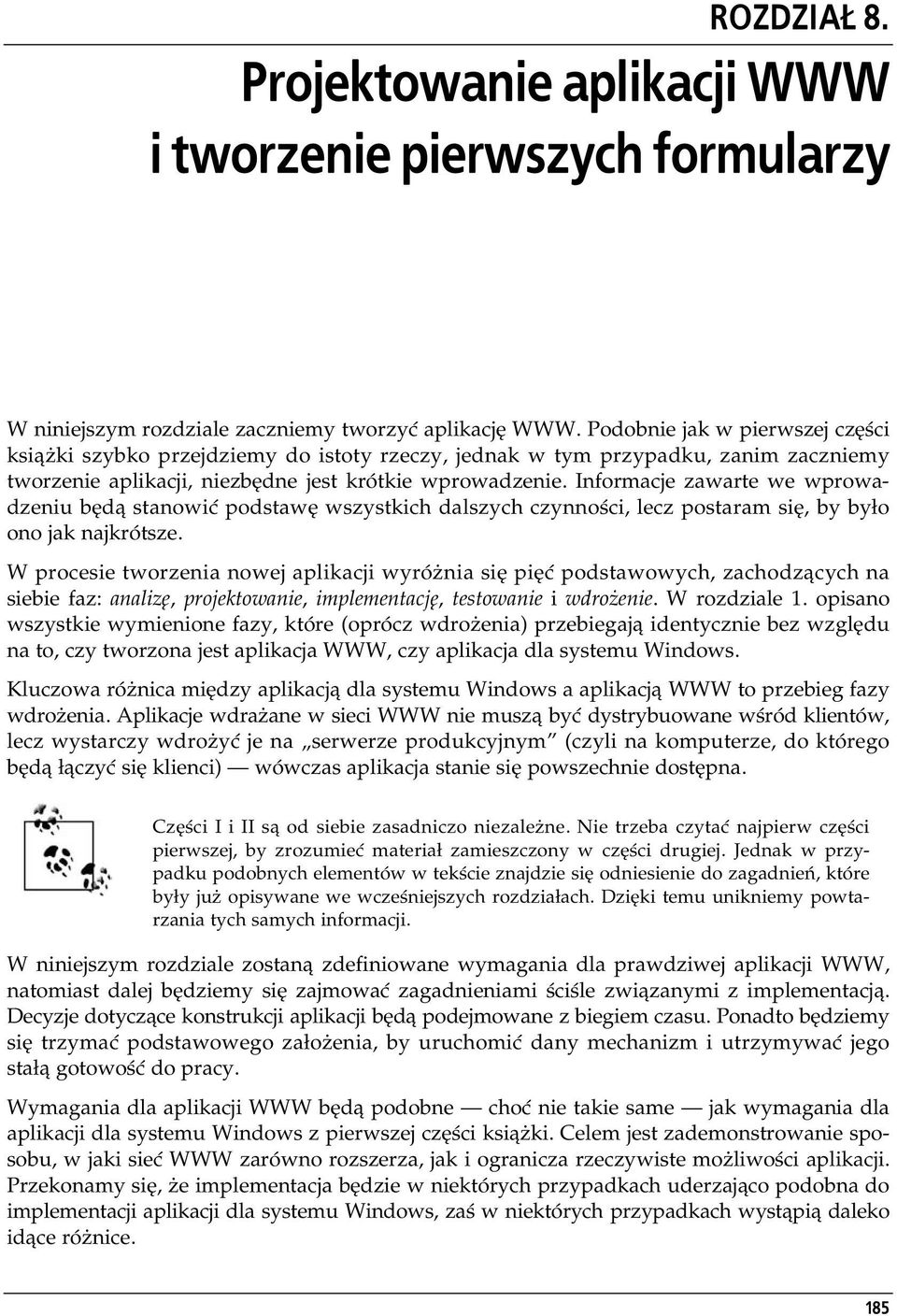 Informacje zawarte we wprowadzeniu będą stanowić podstawę wszystkich dalszych czynności, lecz postaram się, by było ono jak najkrótsze.