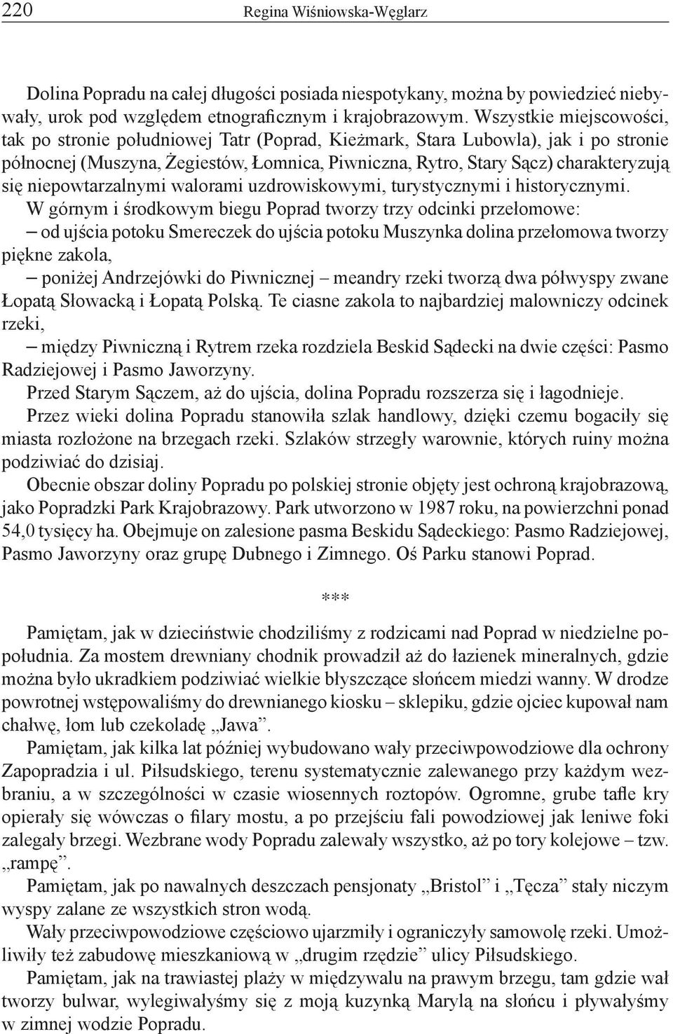 niepowtarzalnymi walorami uzdrowiskowymi, turystycznymi i historycznymi.