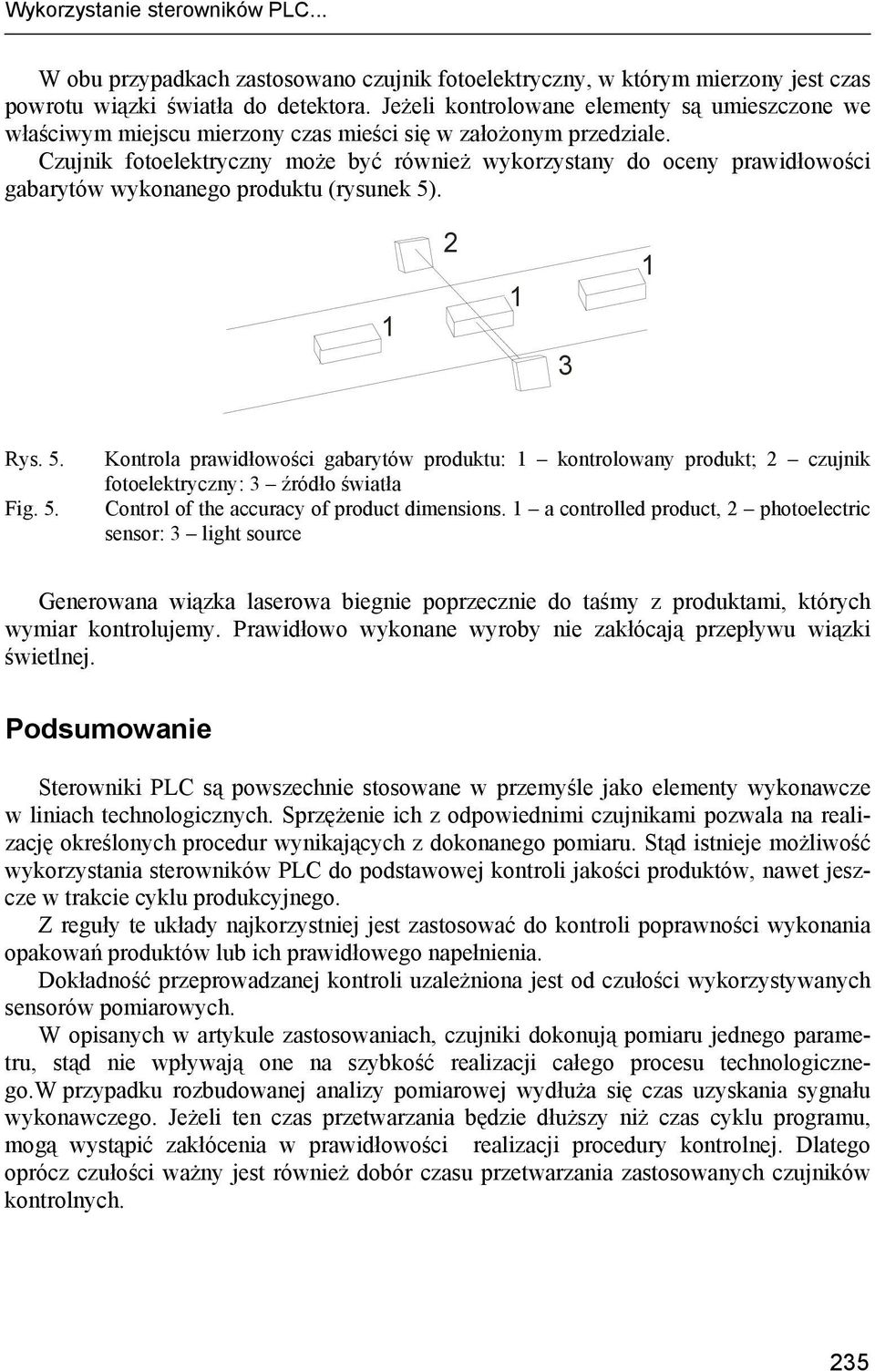 Czujnik fotoelektryczny może być również wykorzystany do oceny prawidłowości gabarytów wykonanego produktu (rysunek 5)