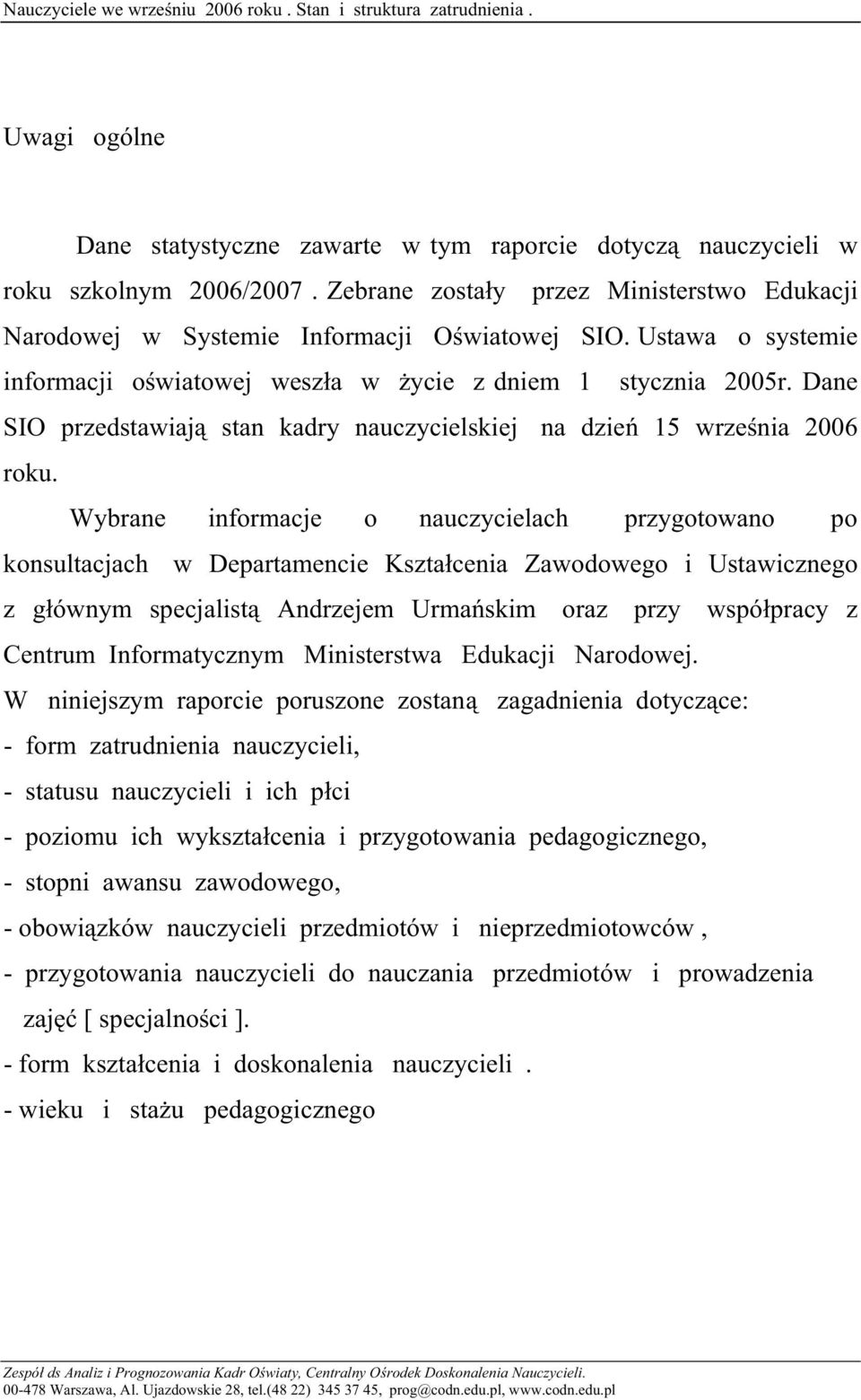 Dane SIO przedstawiaj stan kadry nauczycielskiej na dzie 15 wrze nia 2006 roku.