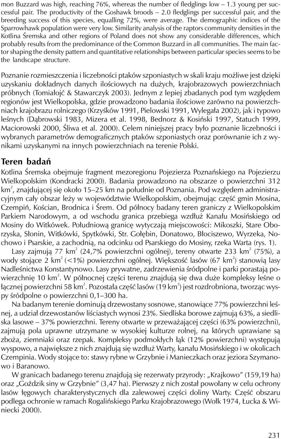 Similarity analysis of the raptors community densities in the Kotlina Śremska and other regions of Poland does not show any considerable differences, which probably results from the predominance of