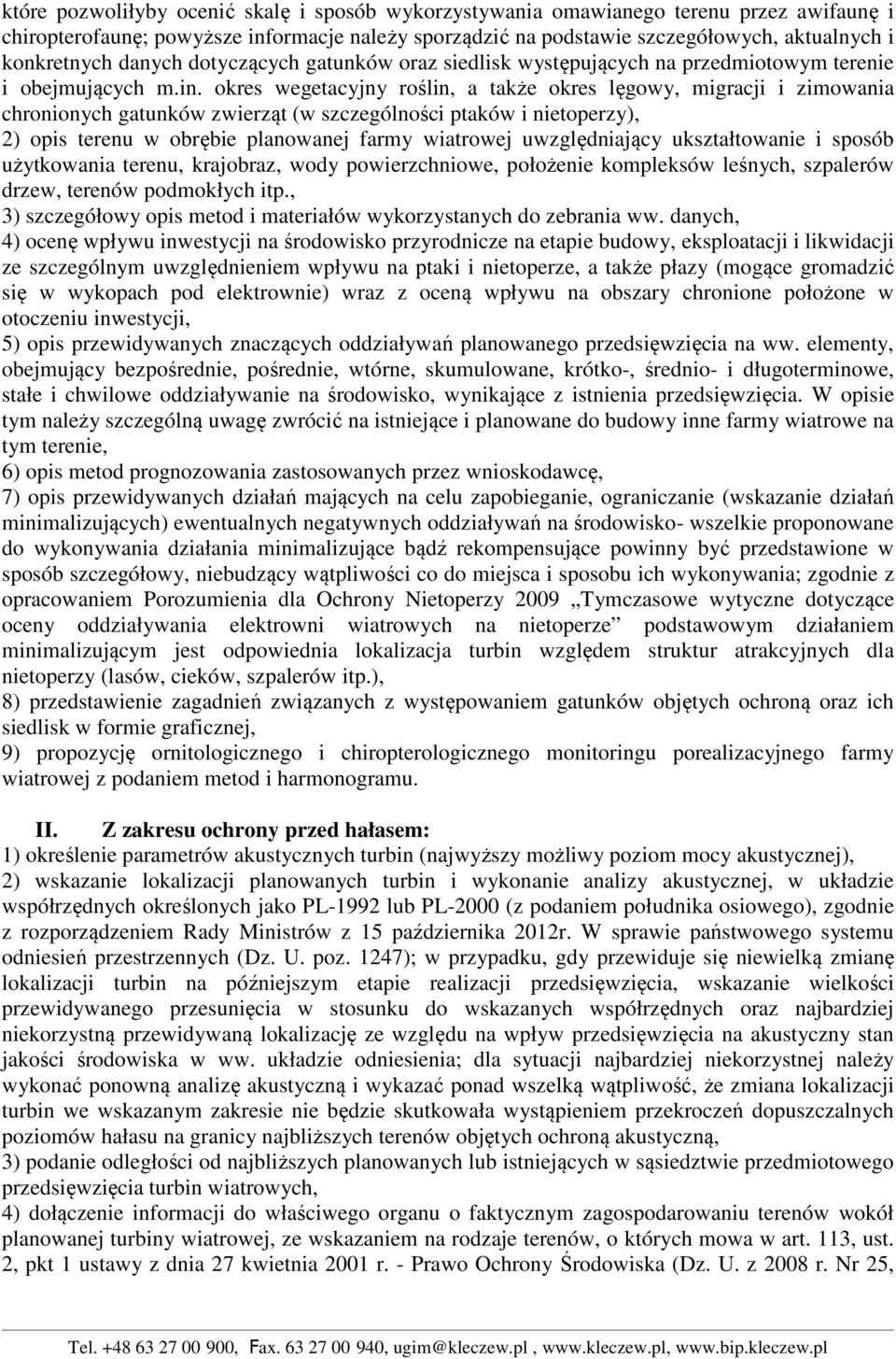 okres wegetacyjny roślin, a także okres lęgowy, migracji i zimowania chronionych gatunków zwierząt (w szczególności ptaków i nietoperzy), 2) opis terenu w obrębie planowanej farmy wiatrowej