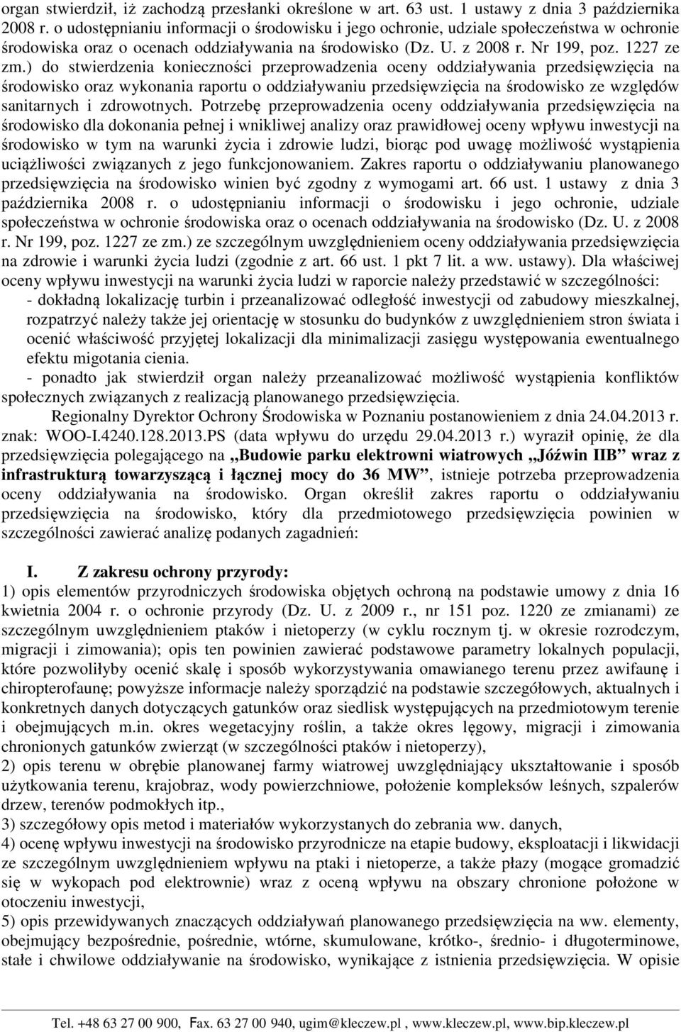 ) do stwierdzenia konieczności przeprowadzenia oceny oddziaływania przedsięwzięcia na środowisko oraz wykonania raportu o oddziaływaniu przedsięwzięcia na środowisko ze względów sanitarnych i