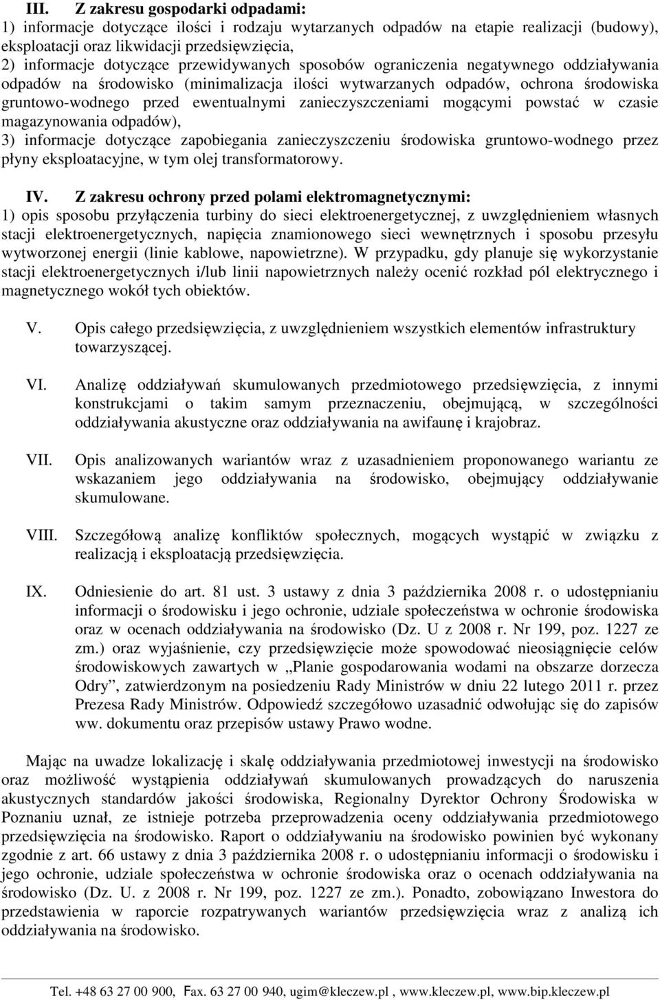 zanieczyszczeniami mogącymi powstać w czasie magazynowania odpadów), 3) informacje dotyczące zapobiegania zanieczyszczeniu środowiska gruntowo-wodnego przez płyny eksploatacyjne, w tym olej