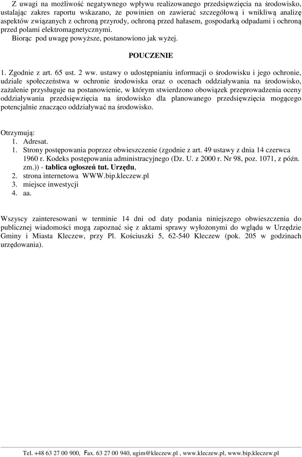 ustawy o udostępnianiu informacji o środowisku i jego ochronie, udziale społeczeństwa w ochronie środowiska oraz o ocenach oddziaływania na środowisko, zażalenie przysługuje na postanowienie, w