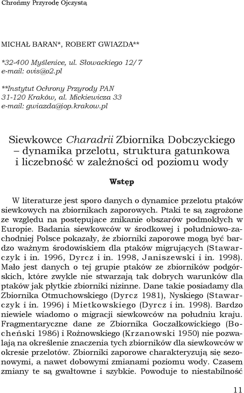 pl Siewkowce Charadrii Zbiornika Dobczyckiego dynamika przelotu, struktura gatunkowa i liczebność w zależności od poziomu wody Wstęp W literaturze jest sporo danych o dynamice przelotu ptaków