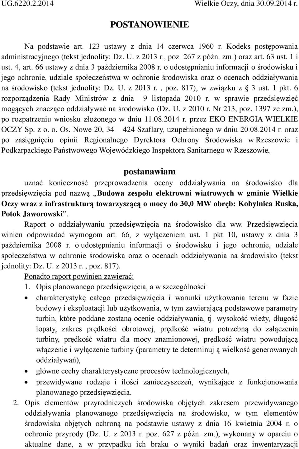 o udostępnianiu informacji o środowisku i jego ochronie, udziale społeczeństwa w ochronie środowiska oraz o ocenach oddziaływania na środowisko (tekst jednolity: Dz. U. z 2013 r., poz.