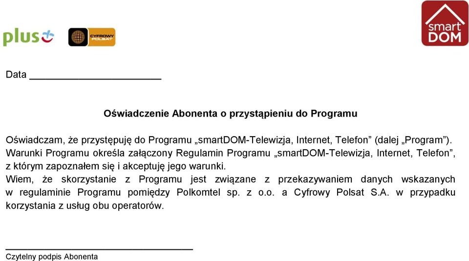 Warunki Programu określa załączony Regulamin Programu smartdom-telewizja, Internet, Telefon, z którym zapoznałem się i akceptuję