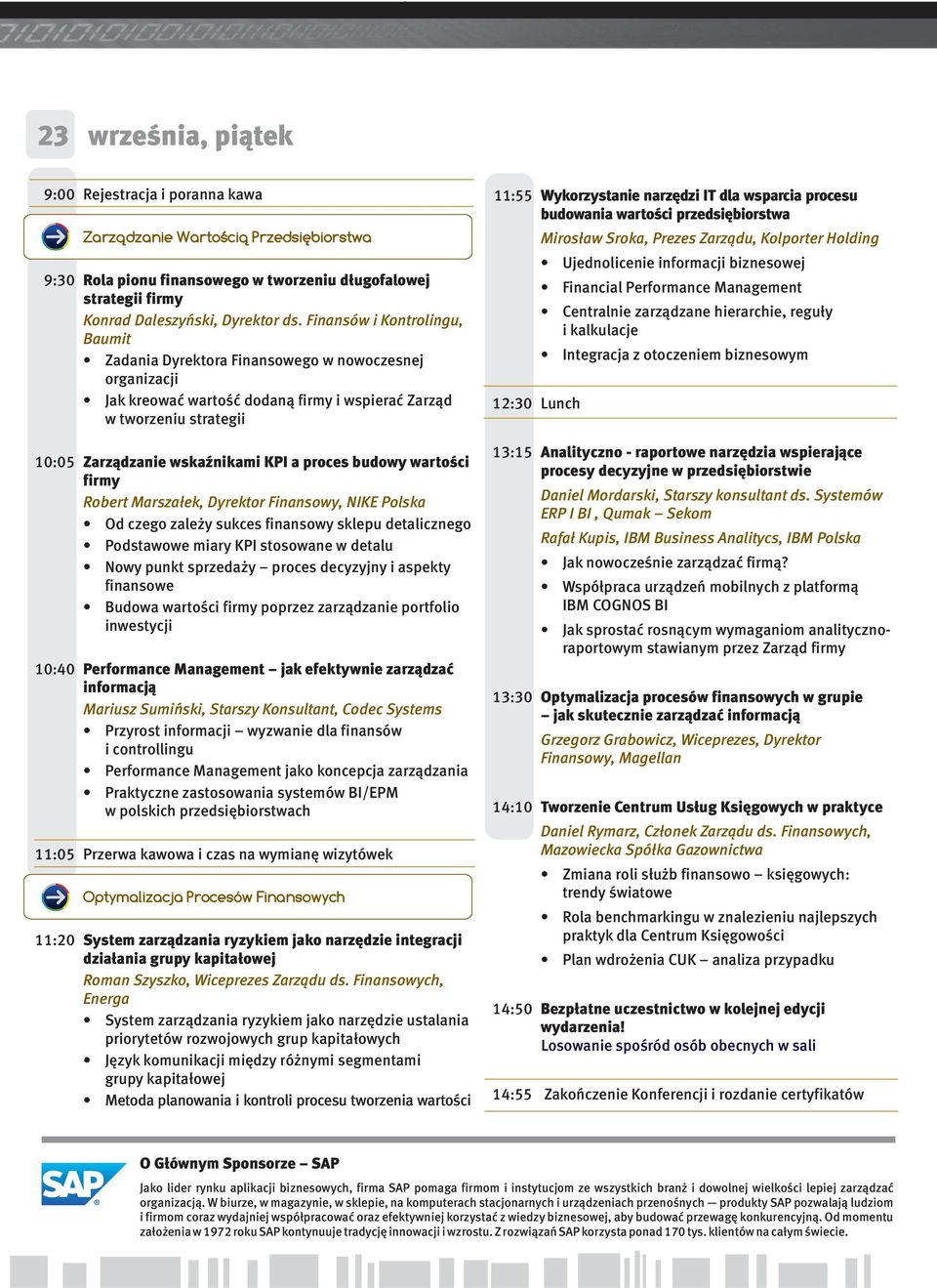 Finansów i Kontrolingu, Baumit Zadania Dyrektora Finansowego w nowoczesnej organizacji Jak kreować wartość dodaną firmy i wspierać Zarząd w tworzeniu strategii Zarządzanie wskaźnikami KPI a proces