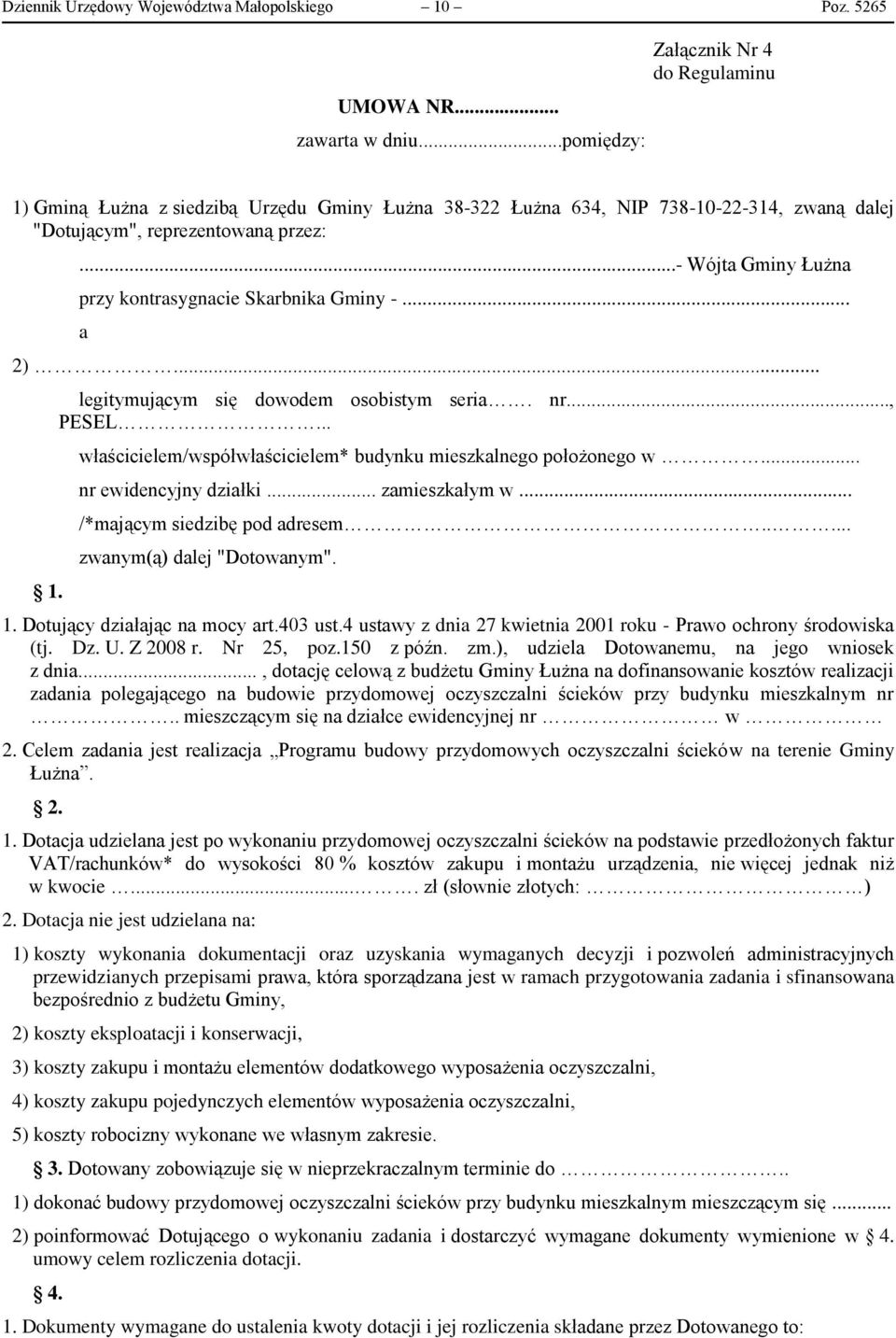 ..- Wójta Gminy Łużna przy kontrasygnacie Skarbnika Gminy -... a 2)... 1. legitymującym się dowodem osobistym seria. nr..., PESEL... właścicielem/współwłaścicielem* budynku mieszkalnego położonego w.