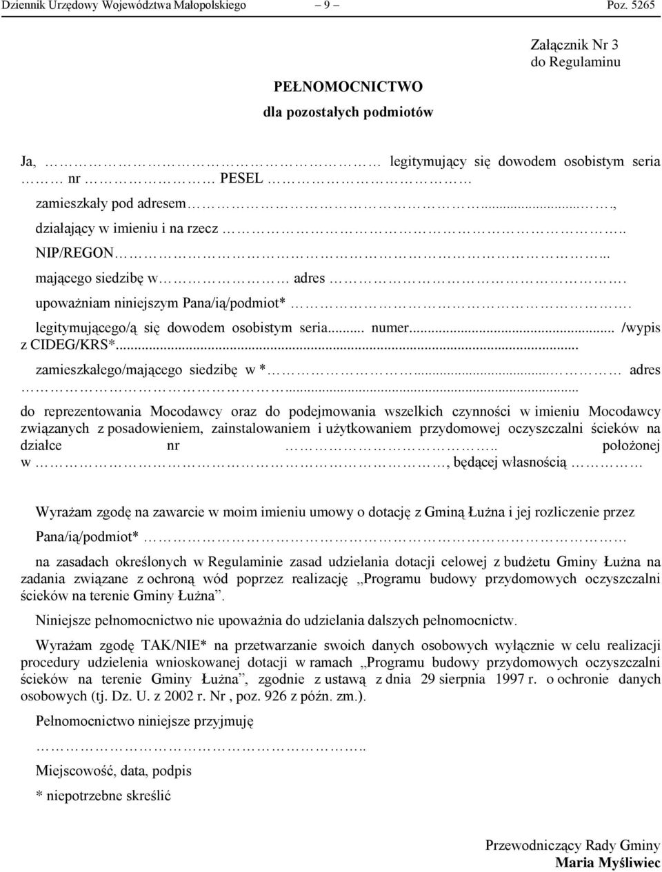 . NIP/REGON... mającego siedzibę w adres. upoważniam niniejszym Pana/ią/podmiot*. legitymującego/ą się dowodem osobistym seria... numer... /wypis z CIDEG/KRS*... zamieszkałego/mającego siedzibę w *.