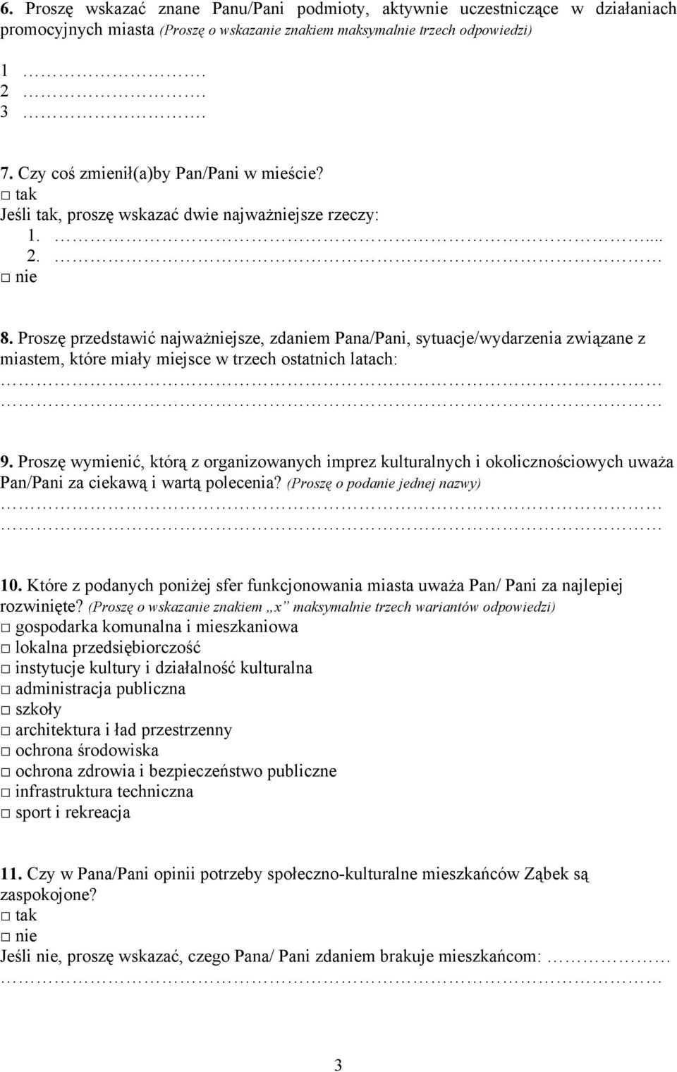 Proszę przedstawić najważniejsze, zdaniem Pana/Pani, sytuacje/wydarzenia związane z miastem, które miały miejsce w trzech ostatnich latach: 9.