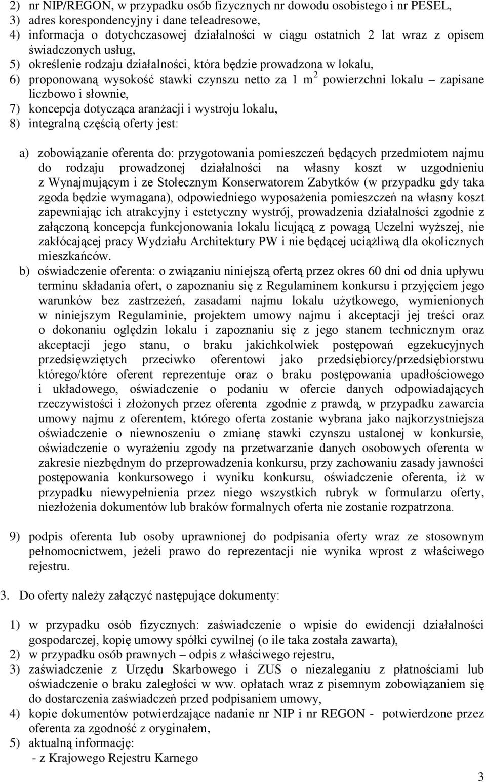 7) koncepcja dotycząca aranżacji i wystroju lokalu, 8) integralną częścią oferty jest: a) zobowiązanie oferenta do: przygotowania pomieszczeń będących przedmiotem najmu do rodzaju prowadzonej