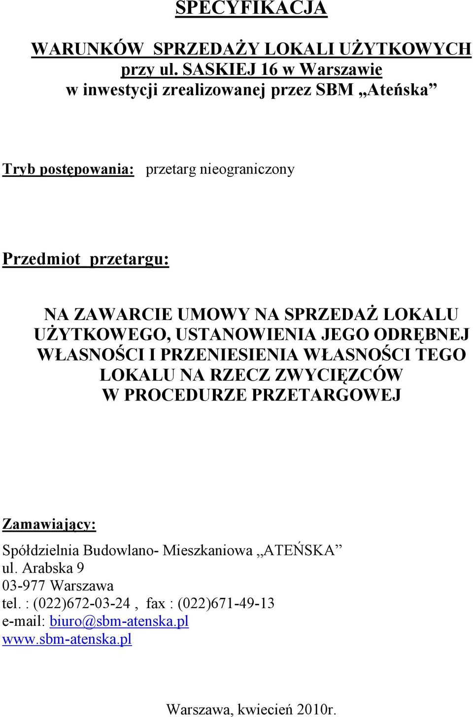 ZAWARCIE UMOWY NA SPRZEDAŻ LOKALU UŻYTKOWEGO, USTANOWIENIA JEGO ODRĘBNEJ WŁASNOŚCI I PRZENIESIENIA WŁASNOŚCI TEGO LOKALU NA RZECZ ZWYCIĘZCÓW