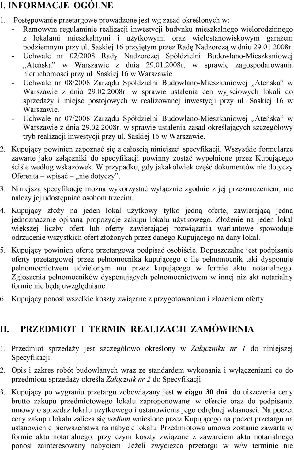 wielostanowiskowym garażem podziemnym przy ul. Saskiej 16 przyjętym przez Radę Nadzorczą w dniu 29.01.2008r.