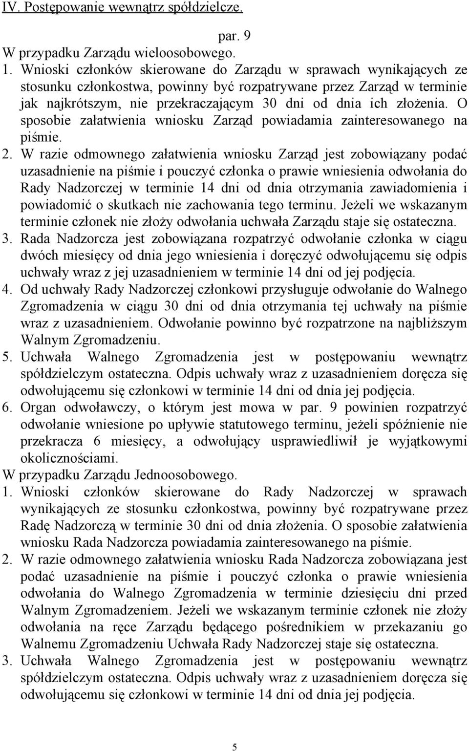 złożenia. O sposobie załatwienia wniosku Zarząd powiadamia zainteresowanego na piśmie. 2.