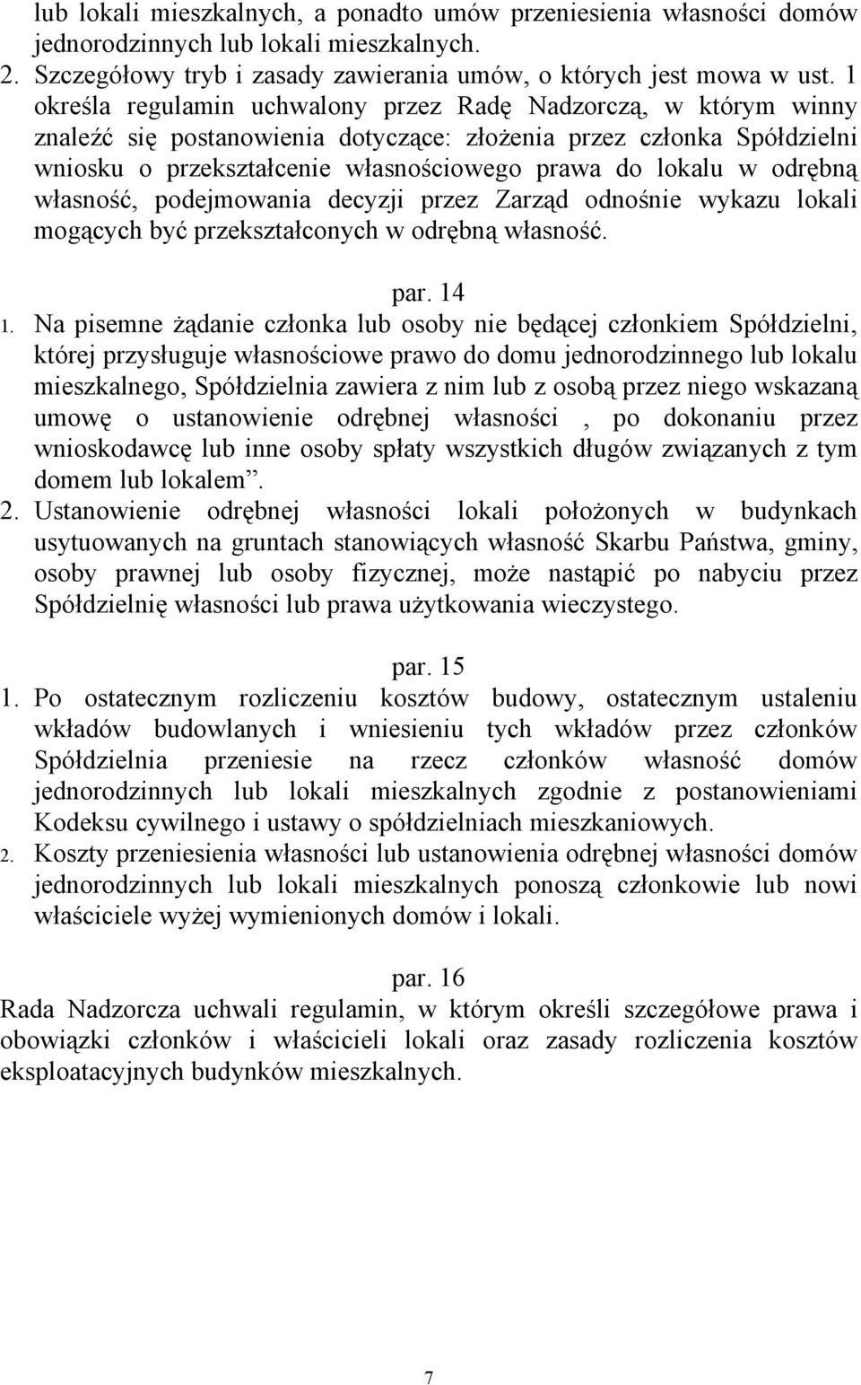 odrębną własność, podejmowania decyzji przez Zarząd odnośnie wykazu lokali mogących być przekształconych w odrębną własność. par. 14 1.