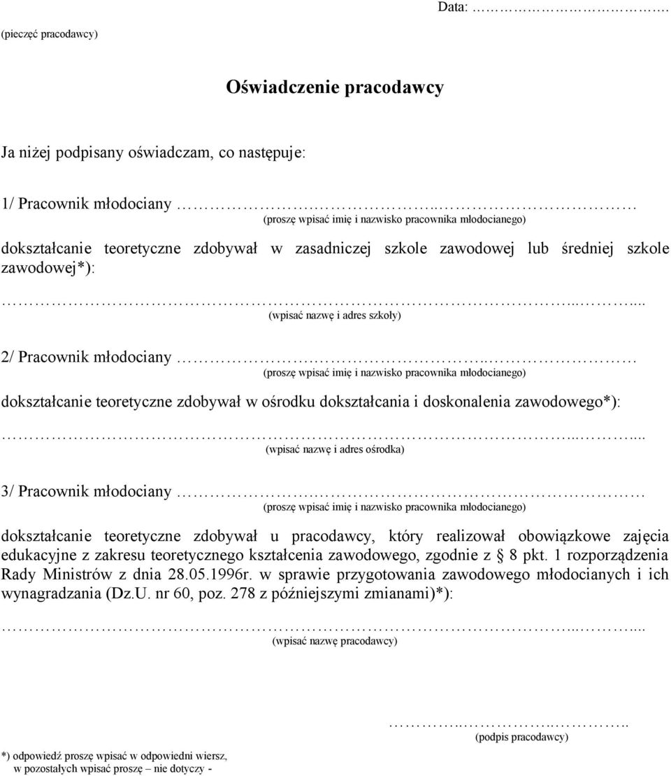 .. dokształcanie teoretyczne zdobywał w ośrodku dokształcania i doskonalenia zawodowego*): (wpisać nazwę i adres ośrodka) 3/ Pracownik młodociany.