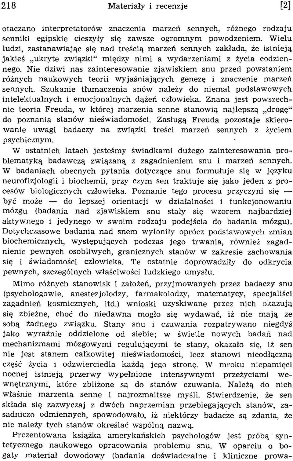 N ie dziw i nas zainteresow anie zjaw iskiem snu przed pow staniem różnych naukow ych teorii w yjaśn iający ch genezę i znaczenie m arzeń sennych.