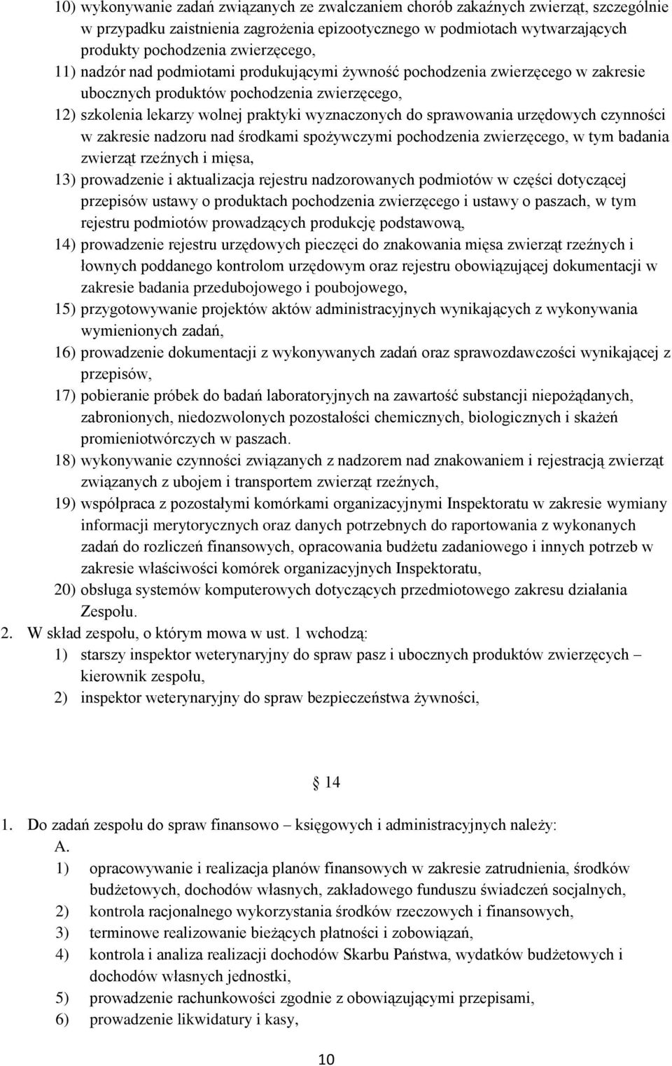 urzędowych czynności w zakresie nadzoru nad środkami spożywczymi pochodzenia zwierzęcego, w tym badania zwierząt rzeźnych i mięsa, 13) prowadzenie i aktualizacja rejestru nadzorowanych podmiotów w