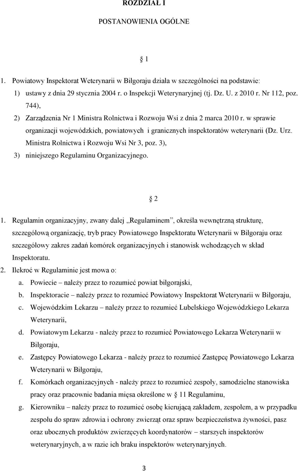 Urz. Ministra Rolnictwa i Rozwoju Wsi Nr 3, poz. 3), 3) niniejszego Regulaminu Organizacyjnego. 2 1.