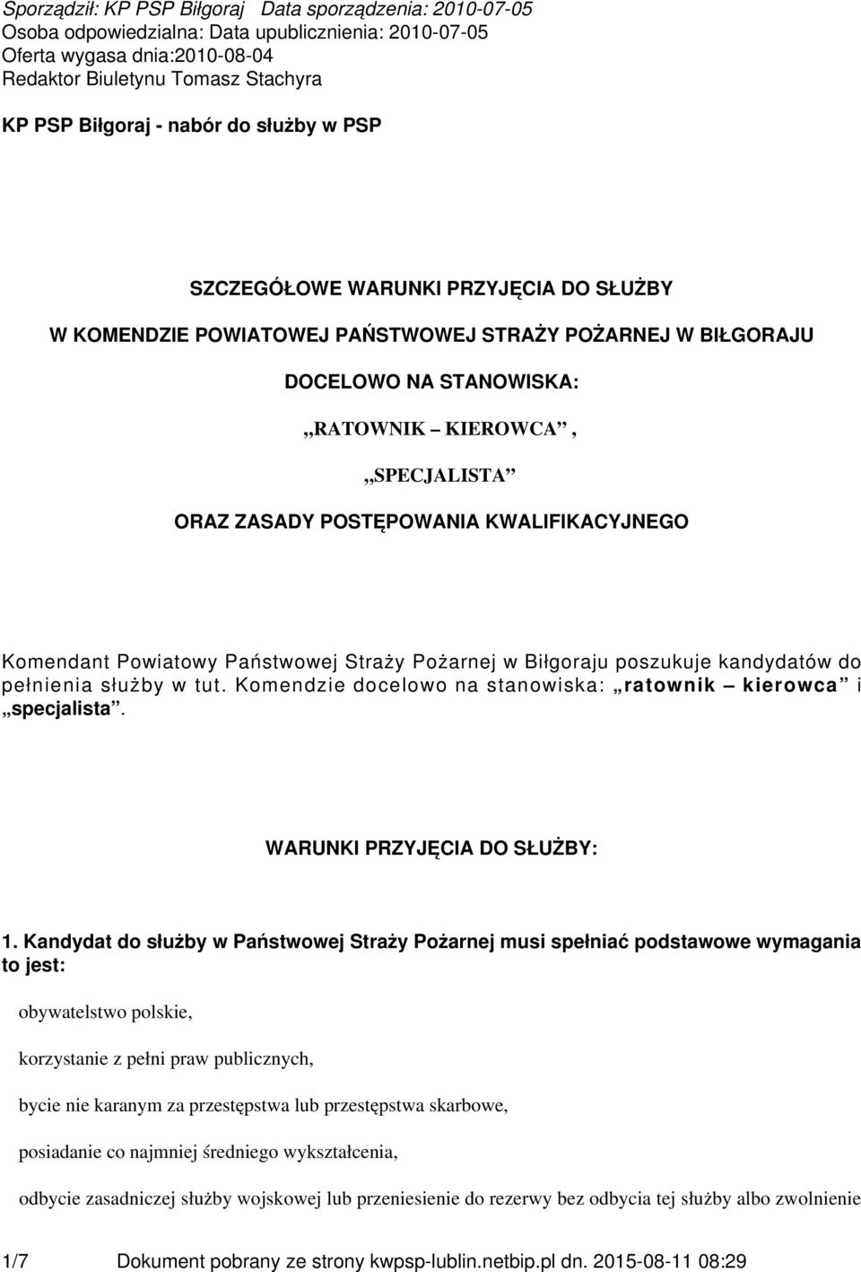 POSTĘPOWANIA KWALIFIKACYJNEGO Komendant Powiatowy Państwowej Straży Pożarnej w Biłgoraju poszukuje kandydatów do pełnienia służby w tut.