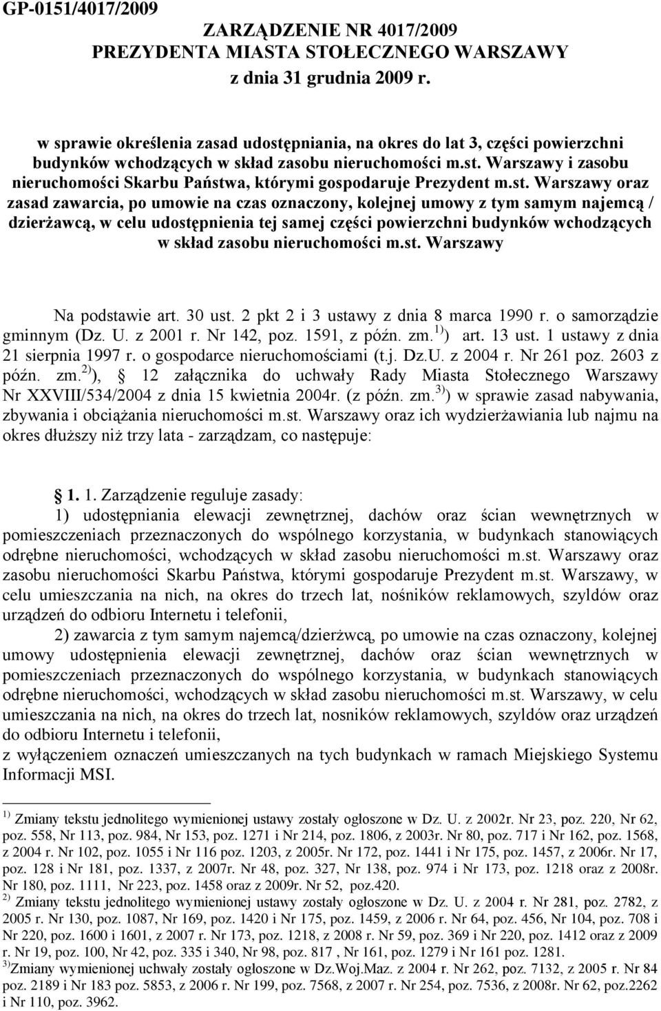 st. Warszawy oraz zasad zawarcia, po umowie na czas oznaczony, kolejnej umowy z tym samym najemcą / dzierżawcą, w celu udostępnienia tej samej części powierzchni budynków wchodzących w skład zasobu