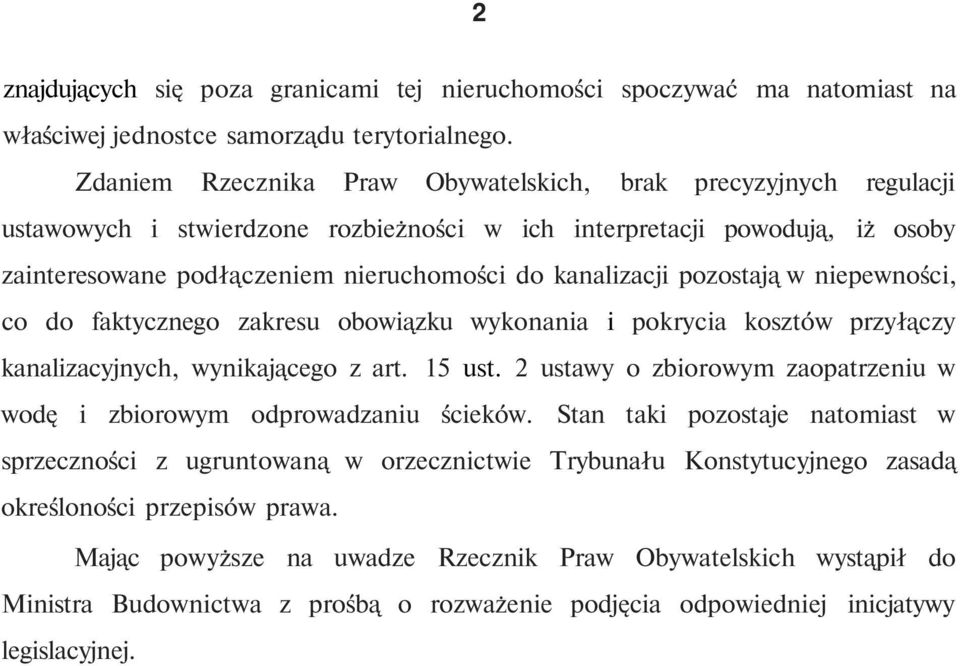 pozostają w niepewności, co do faktycznego zakresu obowiązku wykonania i pokrycia kosztów przyłączy kanalizacyjnych, wynikającego z art. 15 ust.