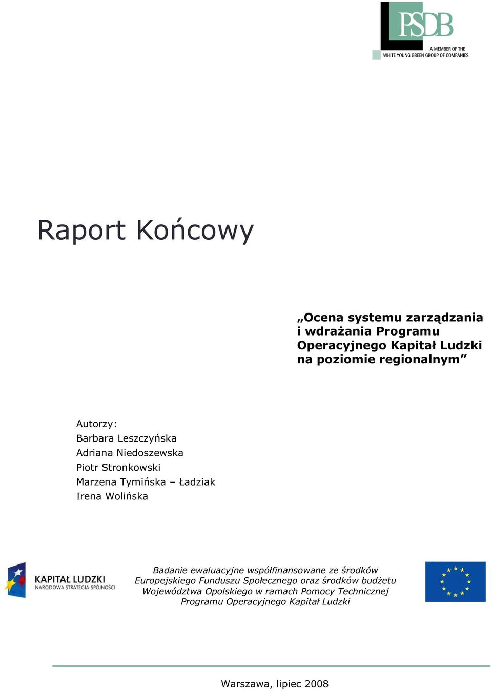 Irena Wolińska Badanie ewaluacyjne współfinansowane ze środków Europejskiego Funduszu Społecznego oraz