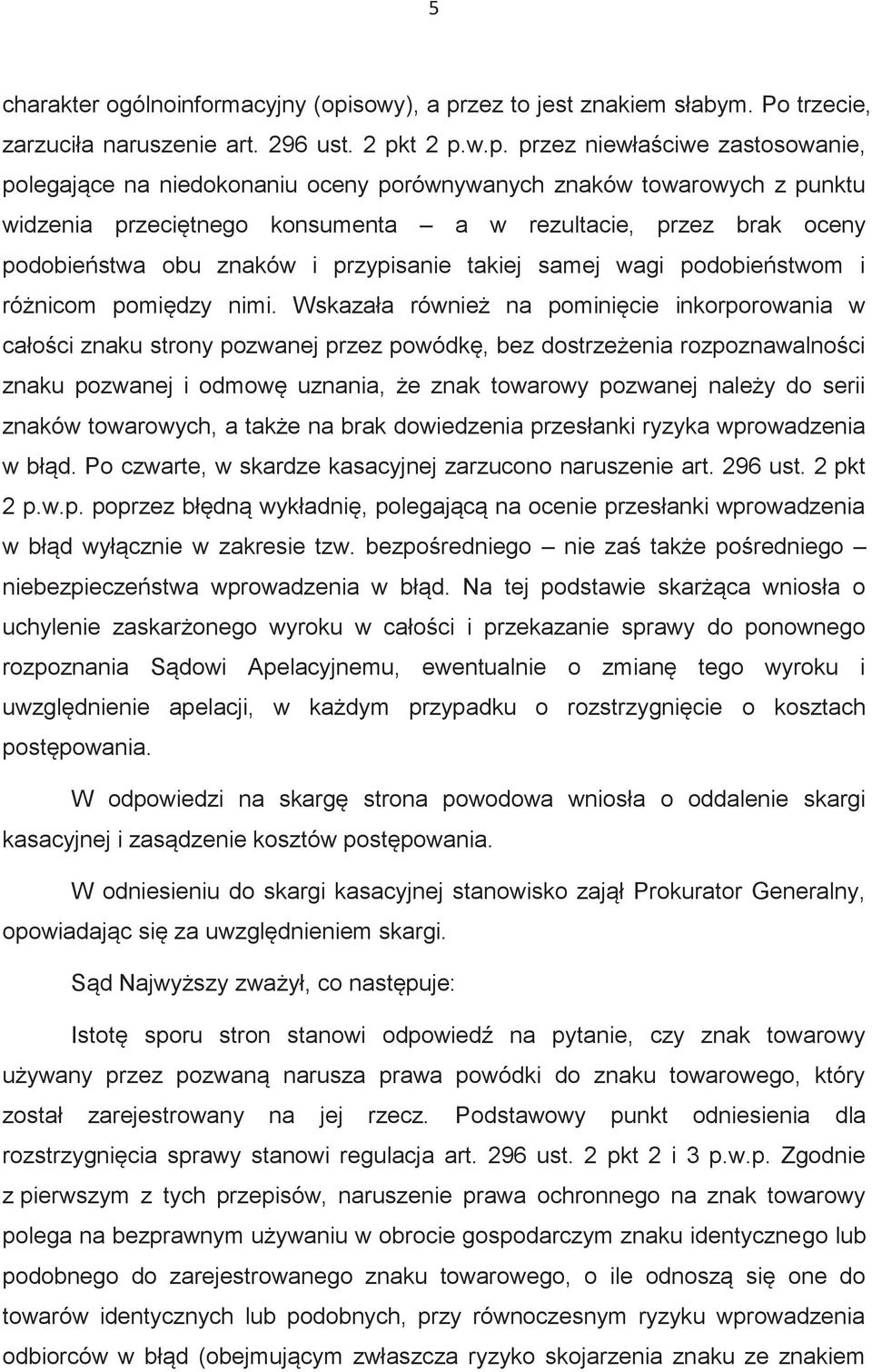 zez to jest znakiem słabym. Po trzecie, zarzuciła naruszenie art. 296 ust. 2 pk