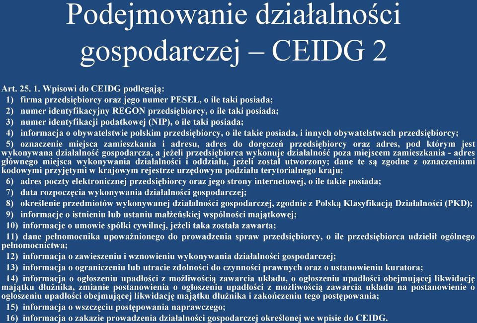 (NIP), o ile taki posiada; 4) informacja o obywatelstwie polskim przedsiębiorcy, o ile takie posiada, i innych obywatelstwach przedsiębiorcy; 5) oznaczenie miejsca zamieszkania i adresu, adres do